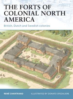 The Forts of Colonial North America de Rene Chartrand