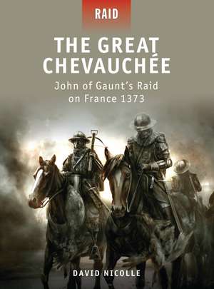 The Great Chevauchée: John of Gaunt’s Raid on France 1373 de Dr David Nicolle