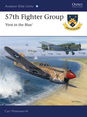 57th Fighter Group: First in the Blue de Carl Molesworth