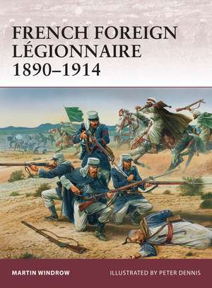 French Foreign Légionnaire 1890–1914 de Martin Windrow