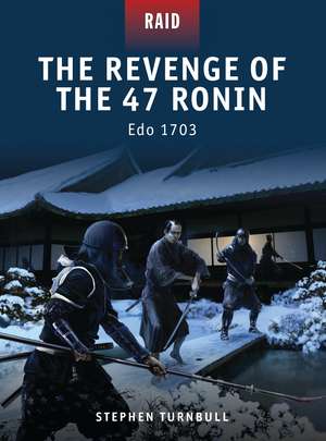 The Revenge of the 47 Ronin: Edo 1703 de Stephen Turnbull