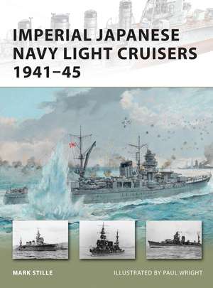 Imperial Japanese Navy Light Cruisers 1941–45 de Mark Stille