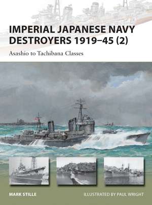 Imperial Japanese Navy Destroyers 1919–45 (2): Asashio to Tachibana Classes de Mark Stille