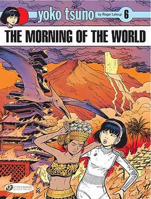 Yoko Tsuno Vol. 6: The Morning of the World de Roger Leloup