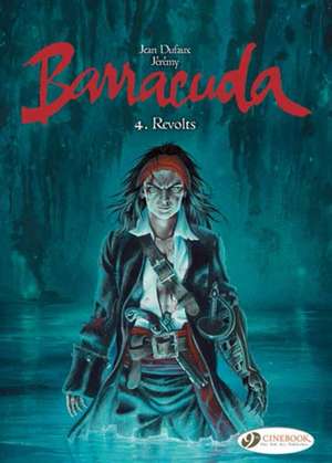 Barracuda Vol 4: Revolts de Jean Dufaux