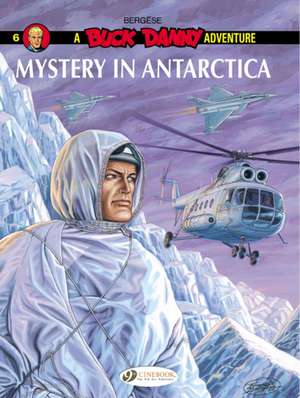 Buck Danny Vol. 6: Mystery in Antarctica de Francis Bergese