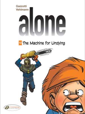 Alone Vol. 10: The Machine for Undying de Fabien Vehlmann