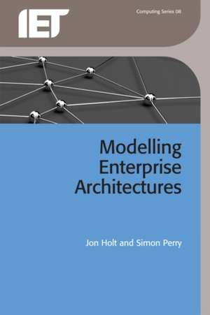 Modelling Enterprise Architectures de Simon Andrew Perry