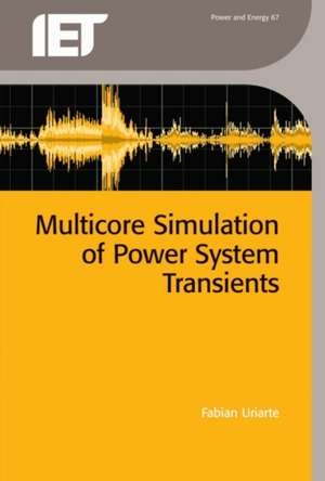 Multicore Simulation of Power System Transients de Fabian Uriarte