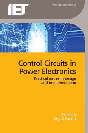 Control Circuits in Power Electronics de Castilla, Miguel