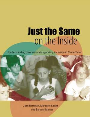 Just the Same on the Inside: Understanding Diversity and Supporting Inclusion in Circle Time de Margaret Collins