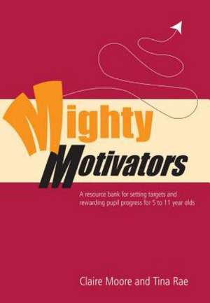 Mighty Motivators: Resource Bank for Setting Targets and Rewarding Pupil Progress at Key Stage 1 & 2 de Claire Watts