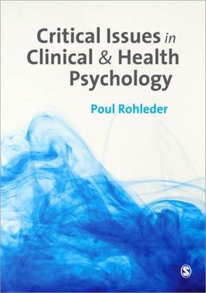 Critical Issues in Clinical and Health Psychology de Poul Rohleder