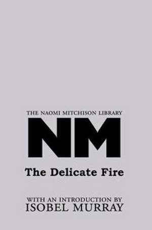 The Delicate Fire de Naomi Mitchison