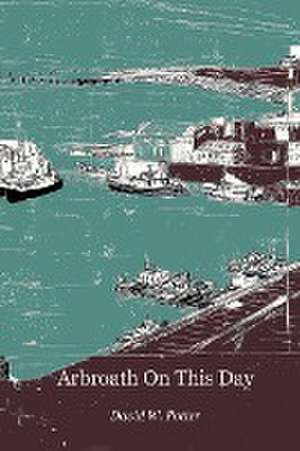 Arbroath On This Day de David W. Potter