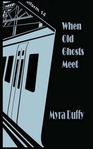 When Old Ghosts Meet de Myra Duffy