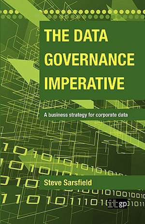 Data Governance Imperative (The) de Steve Sarsfield