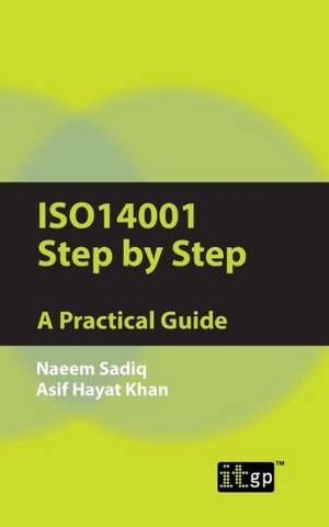 Iso14001 Step by Step: A Practical Guide de Naeem Sadiq