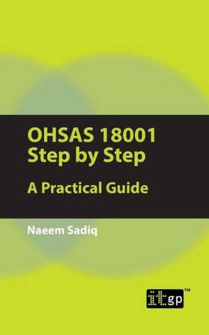 Ohsas 18001 Step by Step: A Practical Guide de Naeem Sadiq