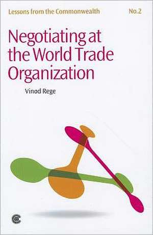 Negotiating at the World Trade Organization de Vinod Rege