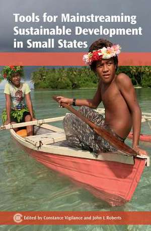 Tools for Mainstreaming Sustainable Development in Small States de Constance Vigilance