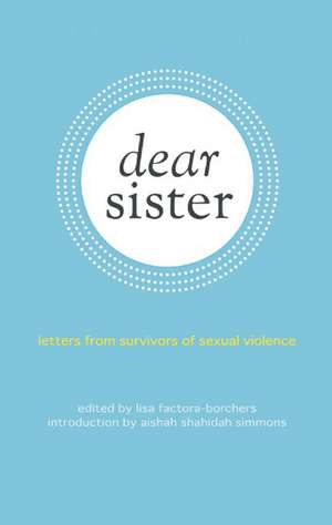 Dear Sister: Letters From Survivors of Sexual Violence de Lisa Factora-Borchers