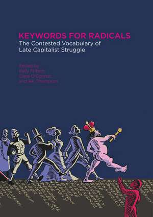 Keywords for Radicals: The Contested Vocabulary of Late Capitalist Struggle de Kelly Fritsch