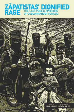 The Zapatistas' Dignified Rage: The Last Public Speeches of Subcommander Marcos de Nick Henck