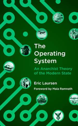 The Operating System: An anarchist Theory of the Modern State de Eric Laursen