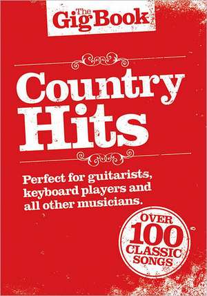 Country Hits: The Gig Book de Hal Leonard Publishing Corporation