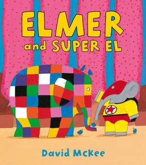 Elmer and Super El de David McKee