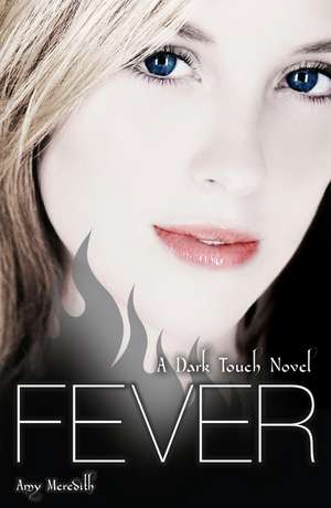 Dark Touch: Fever de Amy Meredith