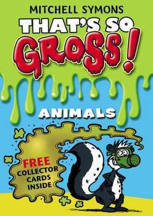 That's So Gross!: Animals de Mitchell Symons