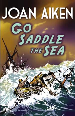 Go Saddle The Sea de Joan Aiken