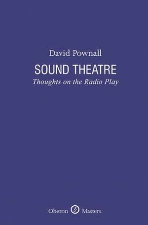 Sound Theatre: Thoughts on the Radio Play de David Pownall