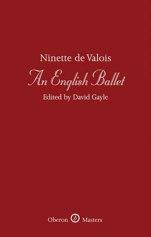 An English Ballet: A Tribute to Ninette de Valois de David Gayle