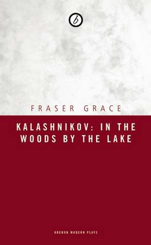 Kalashnikov: In the Woods by the Lake de Fraser Grace