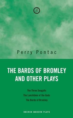 The Bards of Bromley and Other Plays de Perry Pontac