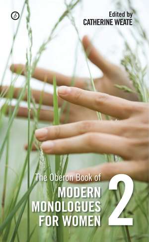 The Oberon Book of Modern Monologues for Women: Volume Two de Catherine Weate