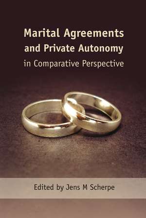 Marital Agreements and Private Autonomy in Comparative Perspective de Dr Jens M Scherpe