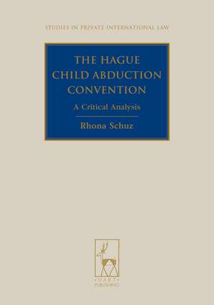 The Hague Child Abduction Convention: A Critical Analysis de Rhona Schuz