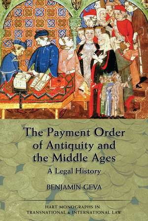 The Payment Order of Antiquity and the Middle Ages: A Legal History de Benjamin Geva