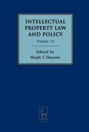 Intellectual Property Law and Policy, Volume 12 de Hugh C. Hansen