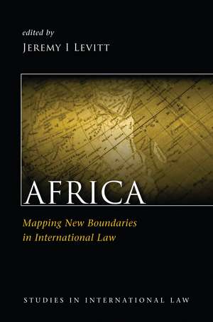 Africa: Mapping New Boundaries in International Law de Jeremy I Levitt