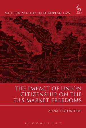 The Impact of Union Citizenship on the EU's Market Freedoms de Alina Tryfonidou