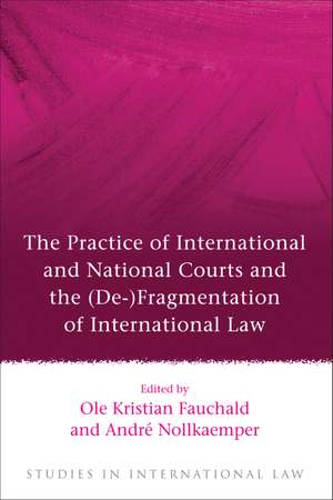 The Practice of International and National Courts and the (De-)Fragmentation of International Law de Ole Kristian Fauchald