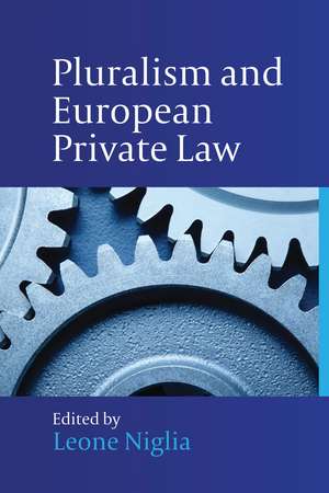 Pluralism and European Private Law de Leone Niglia