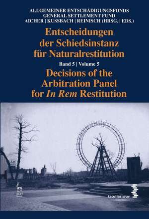 Decisions of the Arbitration Panel for In Rem Restitution, Volume 5 de Josef Aicher