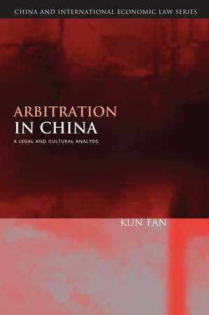 Arbitration in China: A Legal and Cultural Analysis de Kun Fan