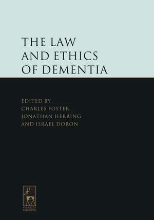 The Law and Ethics of Dementia de Charles Foster